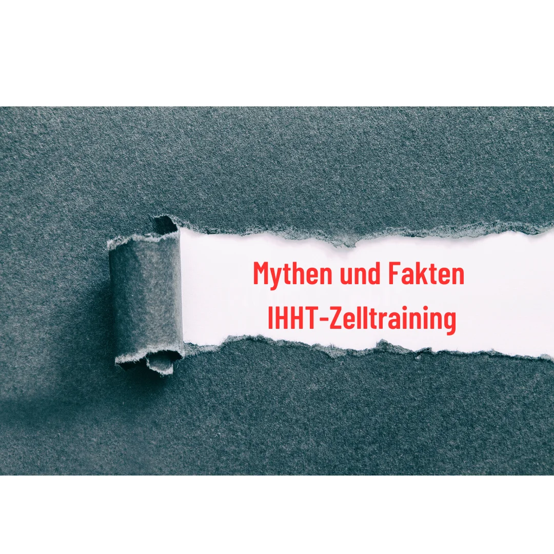 Mythen, Fakten des IHHT-Zelltrainings